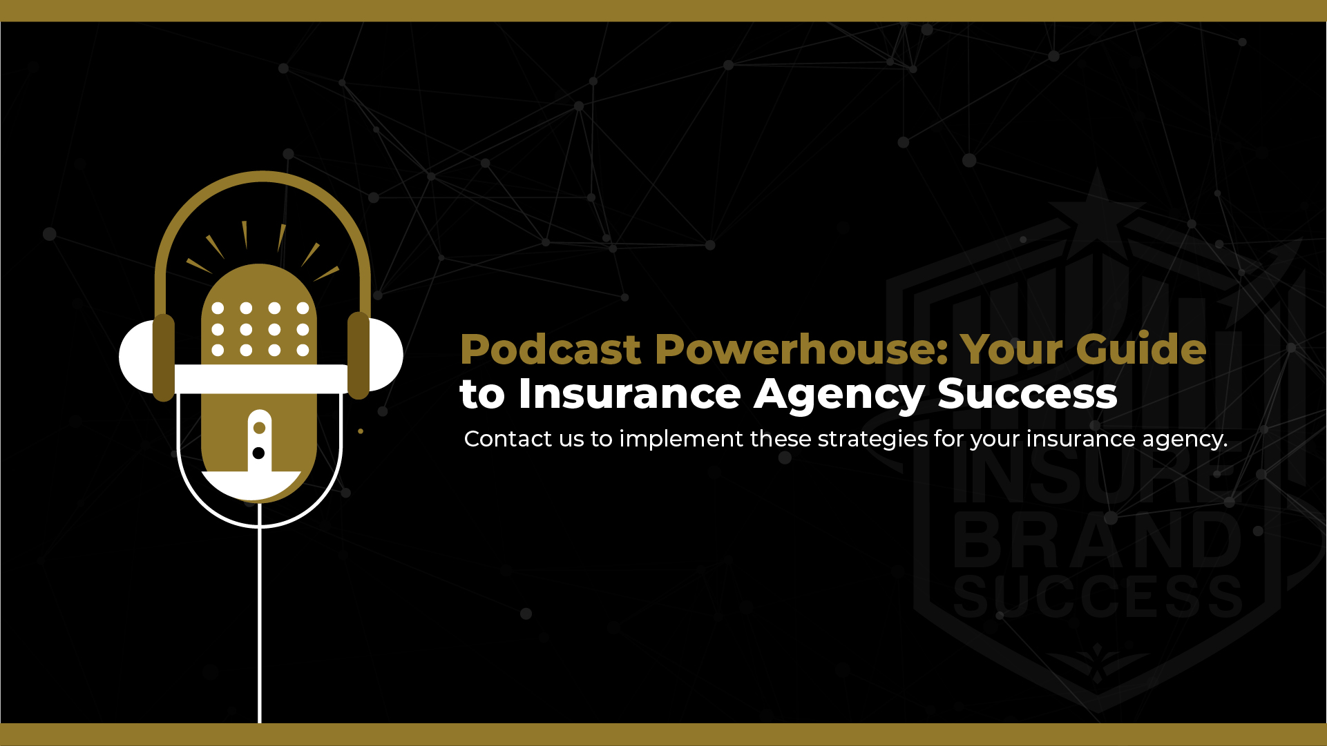 Podcast Powerhouse: Turning Your Insurance Agency into a Content King with Your Own Show