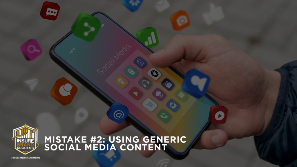 Mistake #2: Using Generic Social Media Content