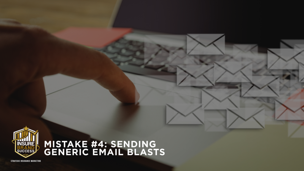 Mistake #4: Sending Generic Email Blasts