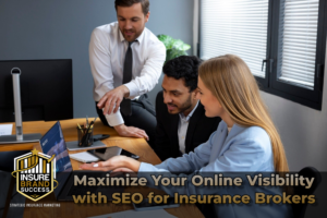 Maximize Your Online Visibility with SEO for Insurance Brokers