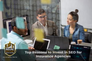 Top Reasons to Invest in SEO for Insurance Agencies