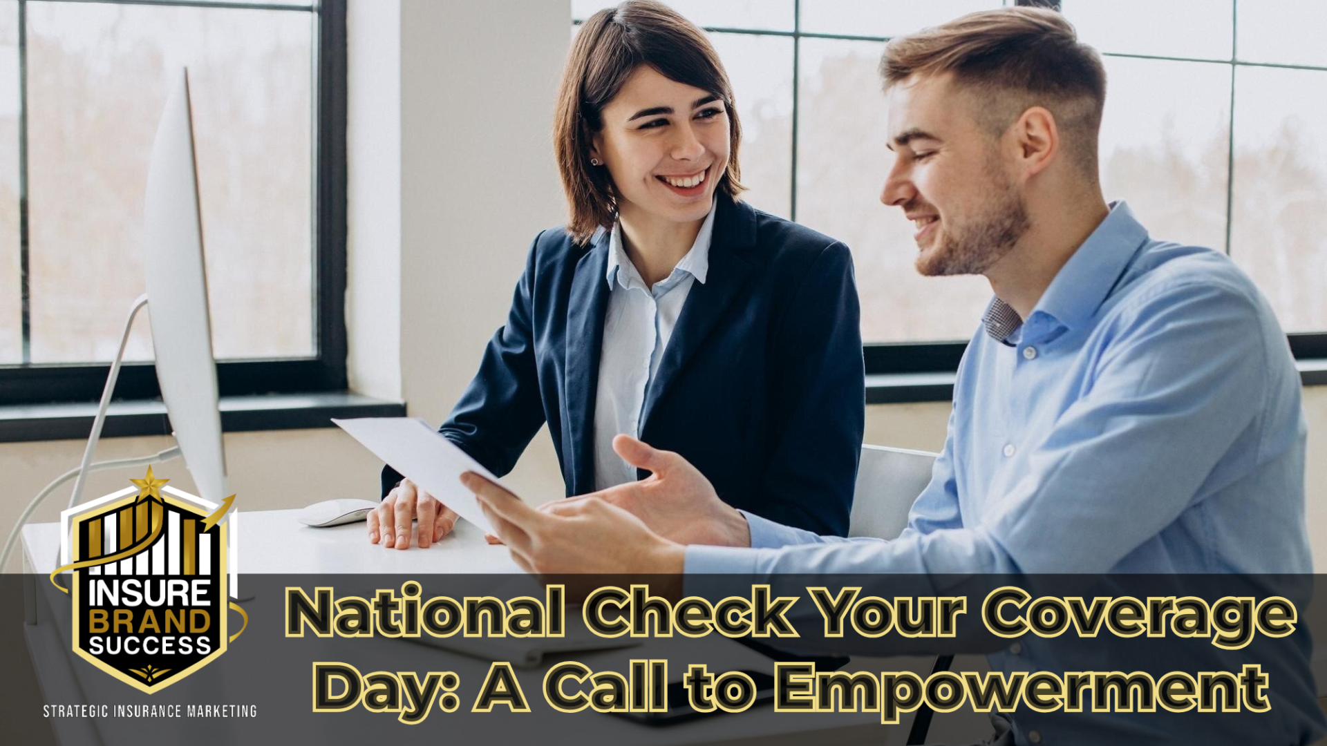 Home Meet the Team Solutions Insurance Marketing Strategies Services Contact GET FREE SEO AUDIT National Check Your Coverage Day: A Call to Empowerment