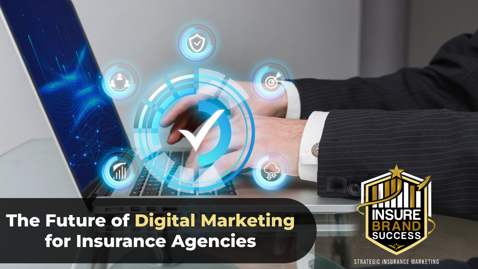 The Future of Digital Marketing for Insurance Agencies