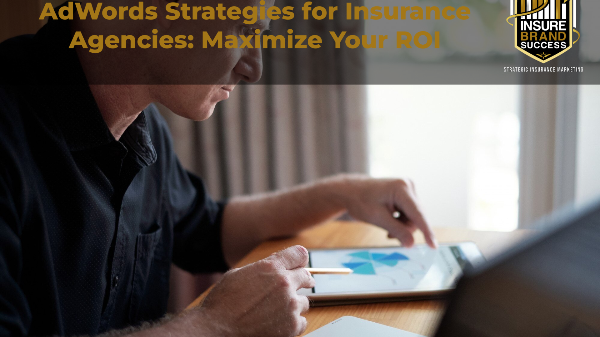 AdWords Strategies for Insurance Agencies: Maximize Your ROI